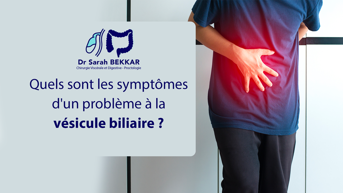 Quels sont les symptômes d'un problème à la vésicule biliaire ?